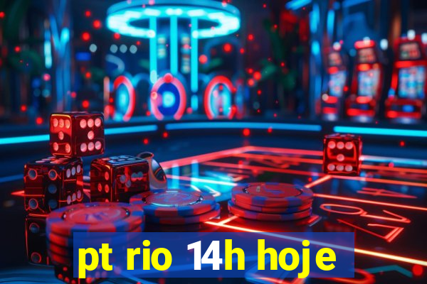 pt rio 14h hoje